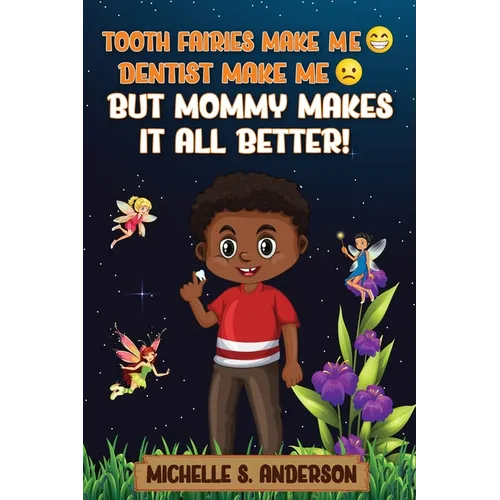 Tooth Fairies Makes Me Happy Dentist Makes Me Sad But Mommy Makes It All Better - Paperback