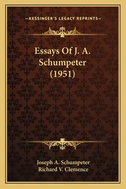 Essays Of J. A. Schumpeter (1951) - Paperback