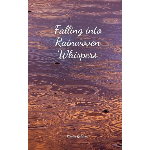 Falling into Rainwoven Whispers - Paperback