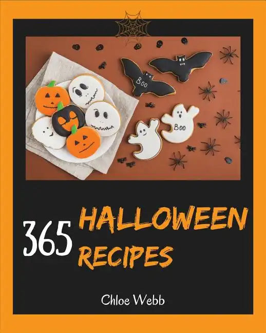 Halloween Cookbook 365: Enjoy Your Creepy Halloween Holiday with 365 Mysterious Halloween Recipes! [book 1] - Paperback