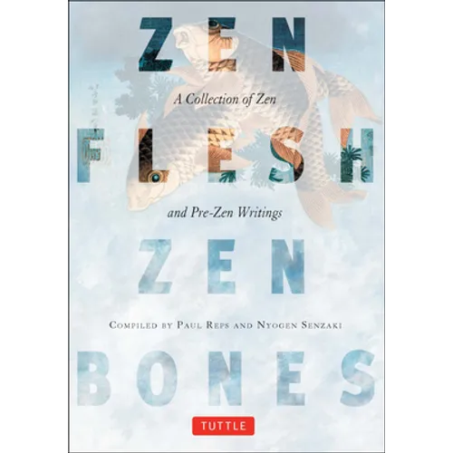Zen Flesh, Zen Bones: A Collection of Zen and Pre-Zen Writings - Paperback
