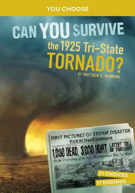 Can You Survive the 1925 Tri-State Tornado?: An Interactive History Adventure - Paperback