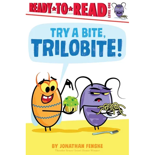 Try a Bite, Trilobite!: Ready-To-Read Level 1 - Hardcover