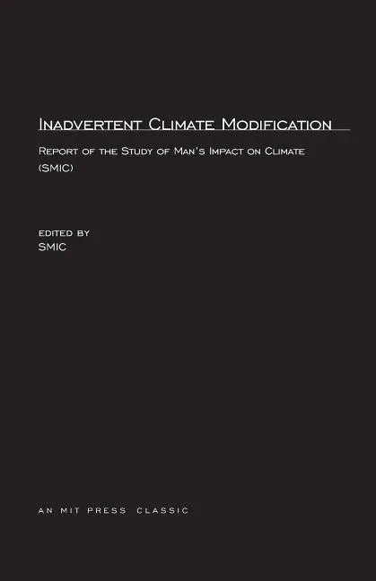 Inadvertent Climate Modification: Report of the Study of Man's Impact on Climate (SMIC) - Paperback