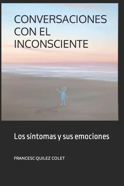 Conversaciones Con El Inconsciente: Los sintomas y sus emociones - Paperback