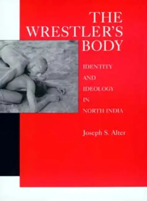 The Wrestler's Body - Hardcover
