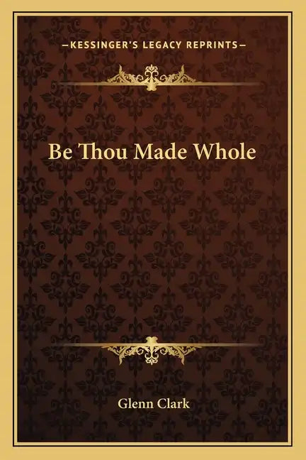 Be Thou Made Whole - Paperback