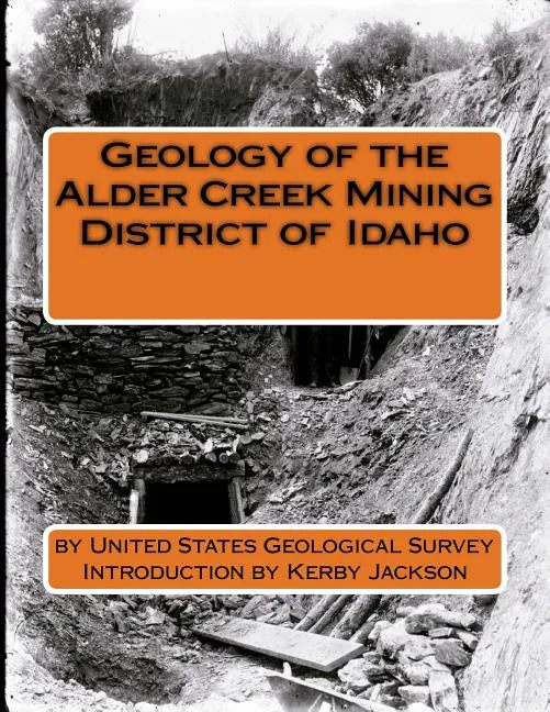 Geology of the Alder Creek Mining District of Idaho - Paperback