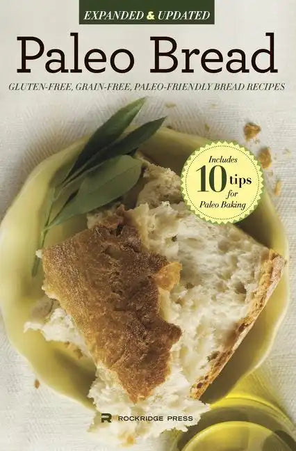 Paleo Bread: Gluten-Free, Grain-Free, Paleo-Friendly Bread Recipes - Paperback