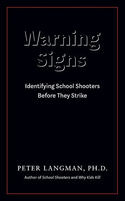 Warning Signs: Identifying School Shooters Before They Strike - Paperback