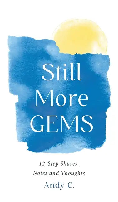 Still More GEMS: 12-Step Shares, Notes and Thoughts - Hardcover
