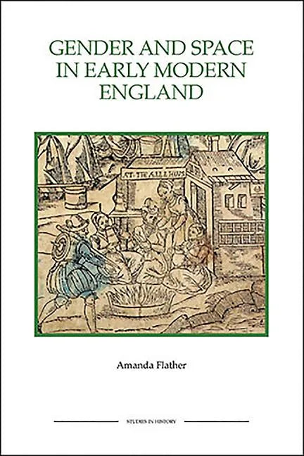 Gender and Space in Early Modern England Gender and Space in Early Modern England Gender and Space in Early Modern England - Paperback