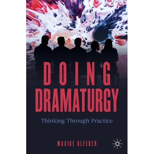 Doing Dramaturgy: Thinking Through Practice - Paperback