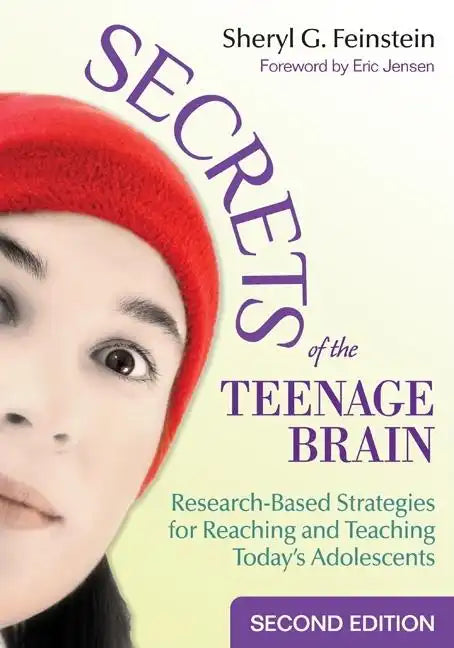 Secrets of the Teenage Brain: Research-Based Strategies for Reaching and Teaching Today′s Adolescents - Paperback