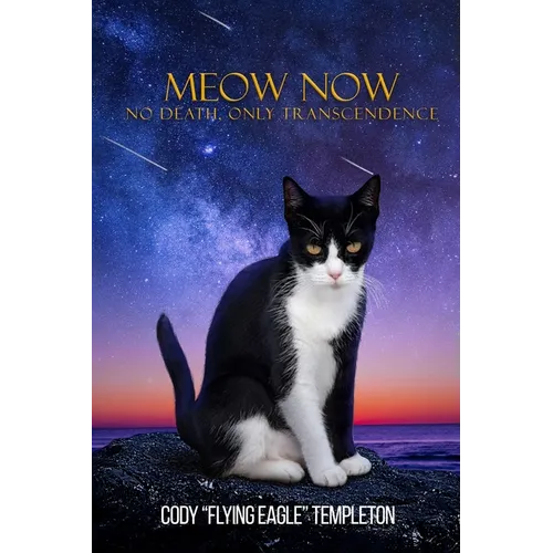 Meow Now: No Death, Only Transcendence - Paperback