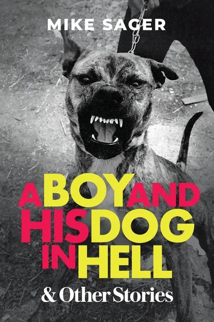 A Boy and His Dog in Hell: And Other True Stories - Paperback