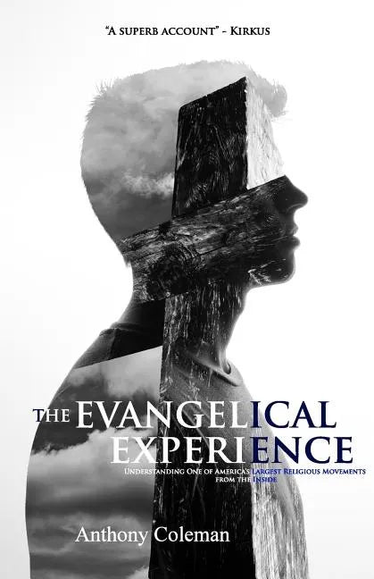 The Evangelical Experience: Understanding One of America's Largest Religious Movements from the Inside - Paperback