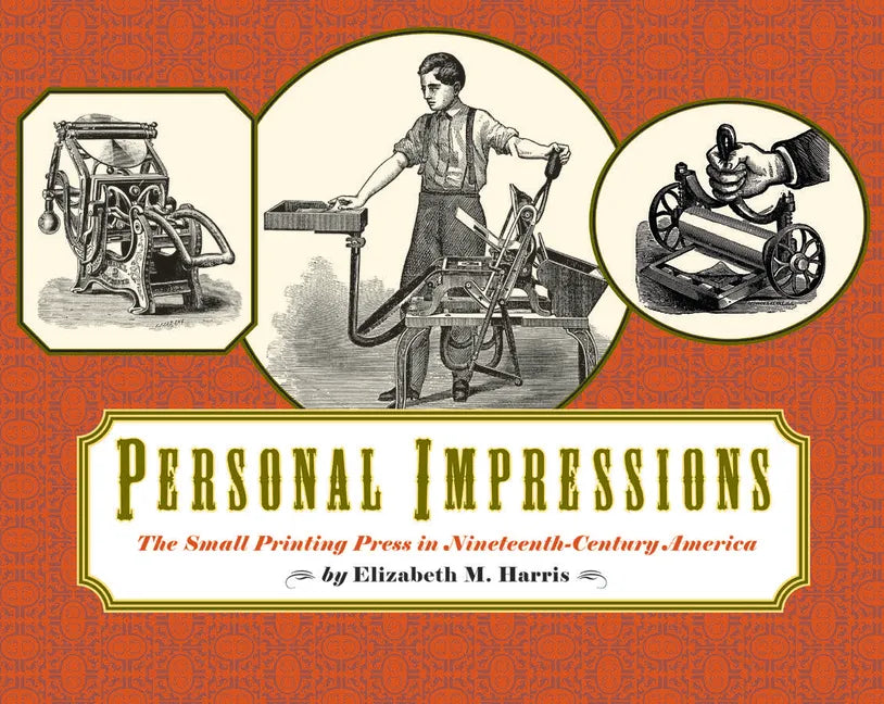 Personal Impressions: The Small Printing Press in Nineteenth-Century America - Hardcover