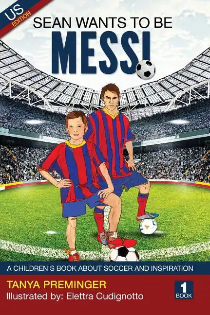 Sean Wants To Be Messi: A children's book about soccer and inspiration - Hardcover