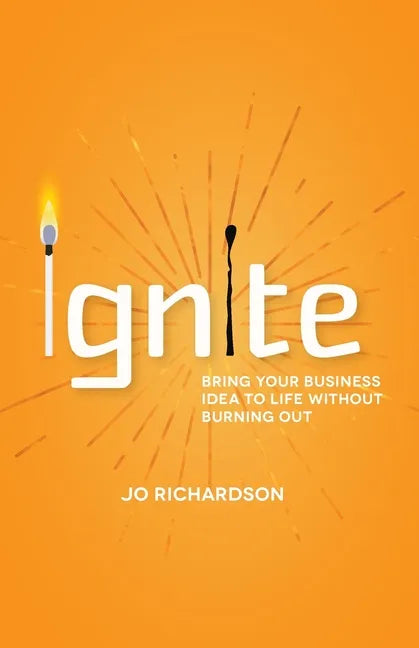 Ignite: Bring your business idea to life without burning out - Paperback