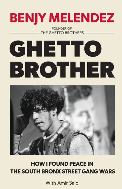 Ghetto Brother: How I Found Peace in the South Bronx Street Gang Wars - Paperback