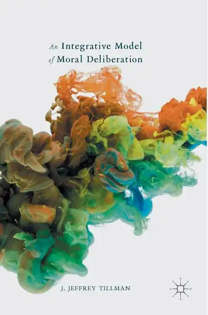 An Integrative Model of Moral Deliberation - Hardcover
