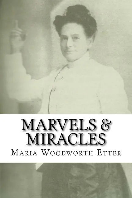 Marvels & Miracles: God Wrought in the Ministry for Forty-Five Years - Paperback