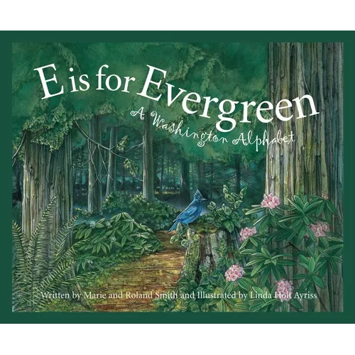 E Is for Evergreen: A Washington State Alphabet - Hardcover
