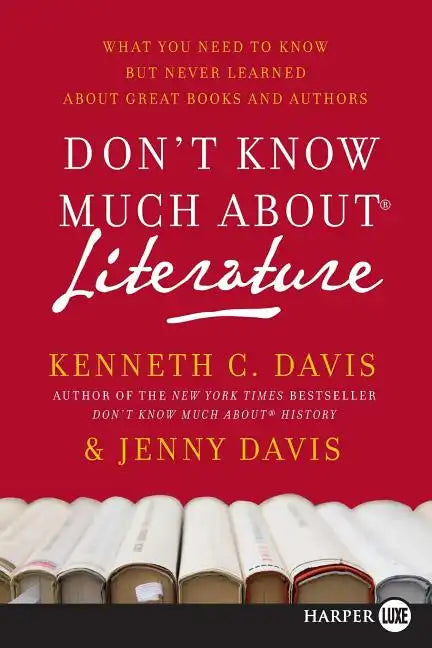 Don't Know Much about Literature: What You Need to Know But Never Learned about Great Books and Authors - Paperback