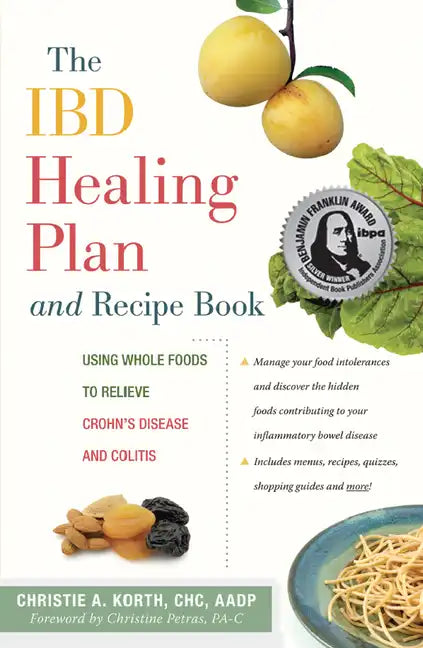 The Ibd Healing Plan and Recipe Book: Using Whole Foods to Relieve Crohn's Disease and Colitis - Paperback