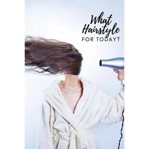 What Hairstyle For Today?: Hairstyle tutorials - Paperback