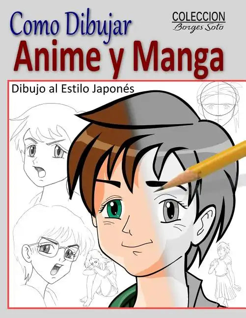 Como Dibujar Anime y Manga / Dibujo al Estilo Japones: Fundamentos para el Diseno de Personajes - Movimiento y Perspectiva - Paperback