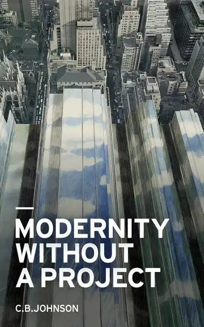 Modernity Without a Project: Essay on the Void Called Contemporary - Paperback
