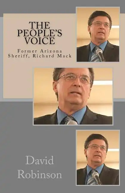The People's Voice: Former Arizona Sheriff, Richard Mack - Paperback