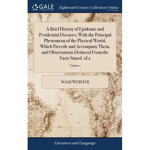 A Brief History of Epidemic and Pestilential Diseases; With the Principal Phenomena of the Physical World, Which Precede and Accompany Them, and Obser - Hardcover