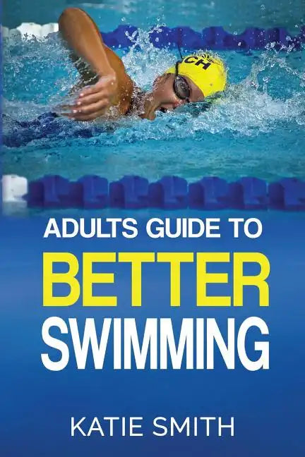 Adults Guide To Better Swimming - Paperback
