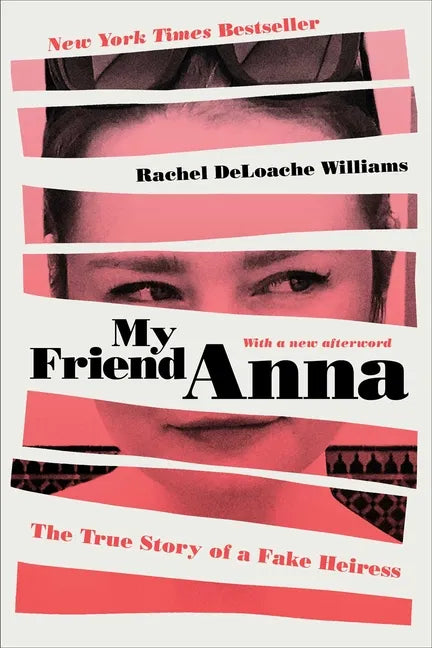 My Friend Anna: The True Story of a Fake Heiress - Paperback
