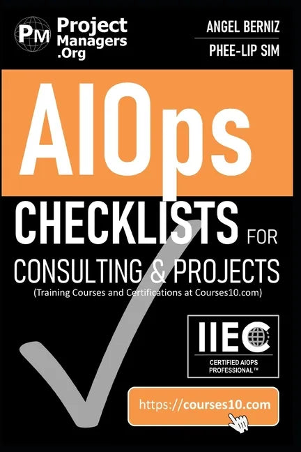 AIOps Checklists for Consulting and Projects (Training Courses and Certifications at Courses10. com) - Paperback
