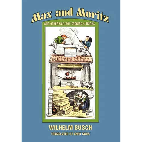 Max and Moritz and Other Bad Boy Tales - Hardcover