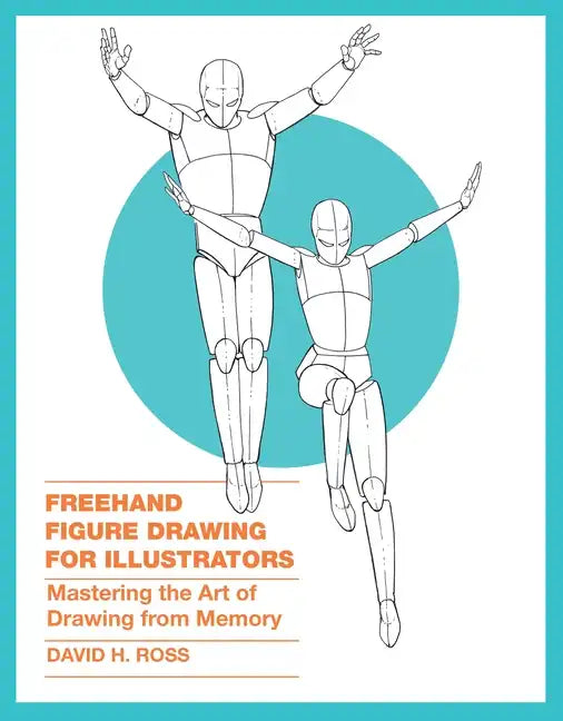 FreeHand Figure Drawing for Illustrators: Mastering the Art of Drawing from Memory - Paperback