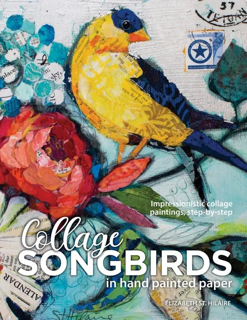Songbirds in Collage: Impressionistic collage paintings, step-by-step - Paperback