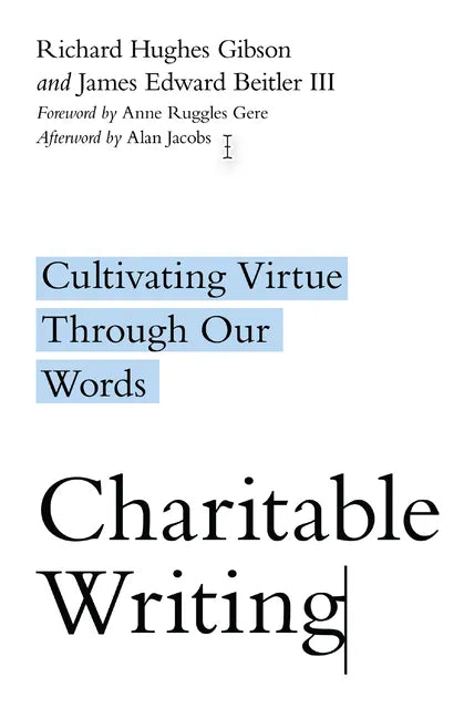 Charitable Writing: Cultivating Virtue Through Our Words - Paperback