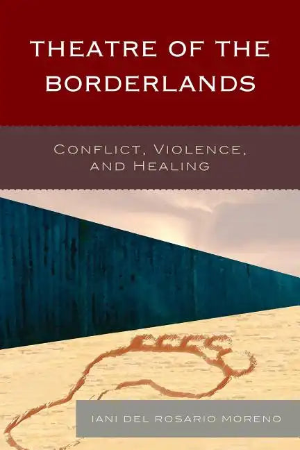 Theatre of the Borderlands: Conflict, Violence, and Healing - Paperback