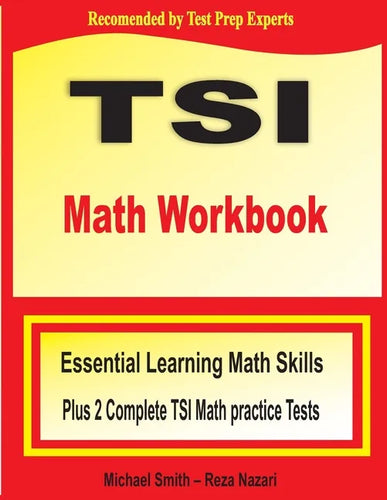 TSI Math Workbook: Essential Learning Math Skills Plus Two Complete TSI Math Practice Tests - Paperback