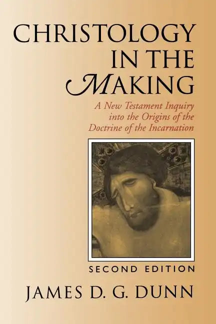 Christology in the Making: A New Testament Inquiry Into the Origins of the Doctrine of the Incarnation - Paperback