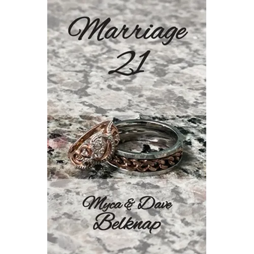 Marriage 21: A Journey Towards Freedom and Deeper Connections - Paperback