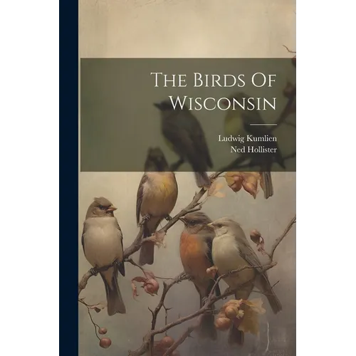 The Birds Of Wisconsin - Paperback