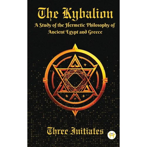 The Kybalion: A Study of the Hermetic Philosophy of Ancient Egypt and Greece - Hardcover