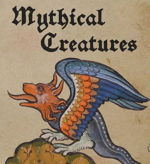 Mythical Creatures - Hardcover