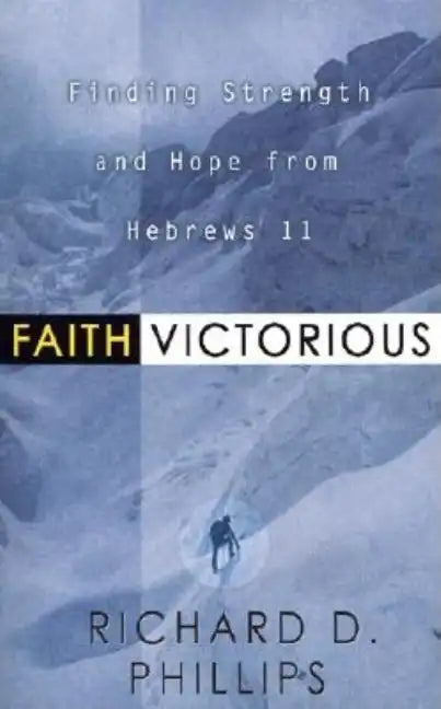 Faith Victorious: Finding Strength and Hope from Hebrews 11 - Paperback